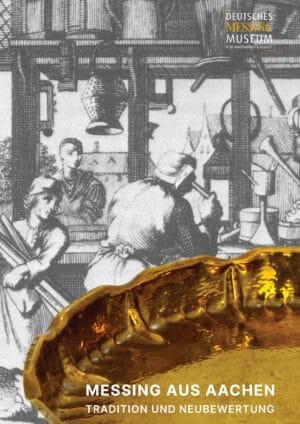 Messing aus Aachen. Tradition und Neubewertung (In Vorbereitung)